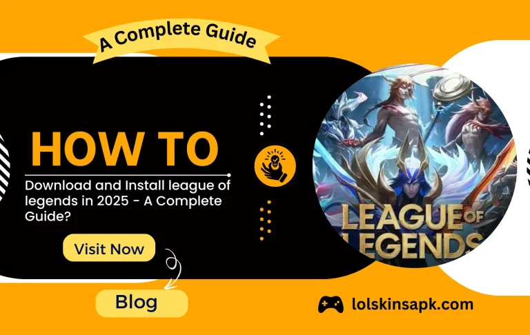 How to Download and Install league of legends in 2025 – A Complete Guide?