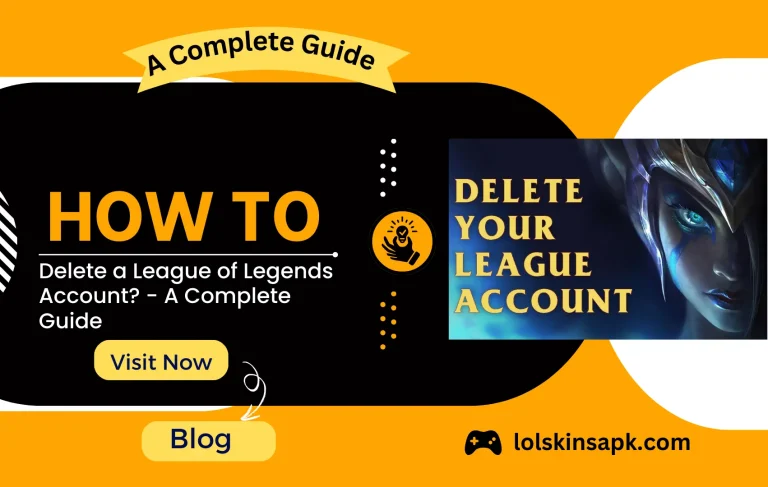 How to Delete a League of Legends Account? - A Complete Guide