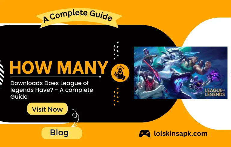 How Many Downloads Does League of Legends Have? - A complete Guide
